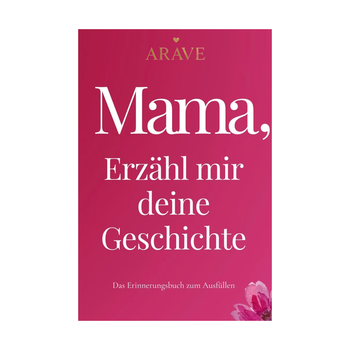 Mama, erzähl mir deine Geschichte: Das Erinnerungsbuch zum Ausfüllen