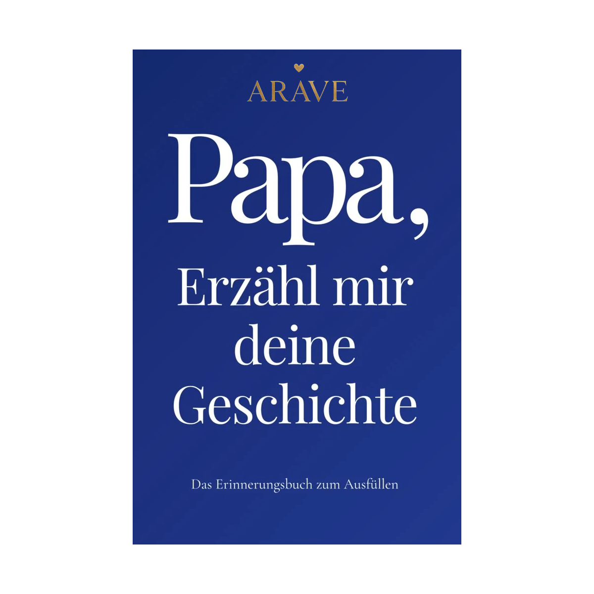 Papa, erzähl mir deine Geschichte: Das Erinnerungsbuch zum Ausfüllen